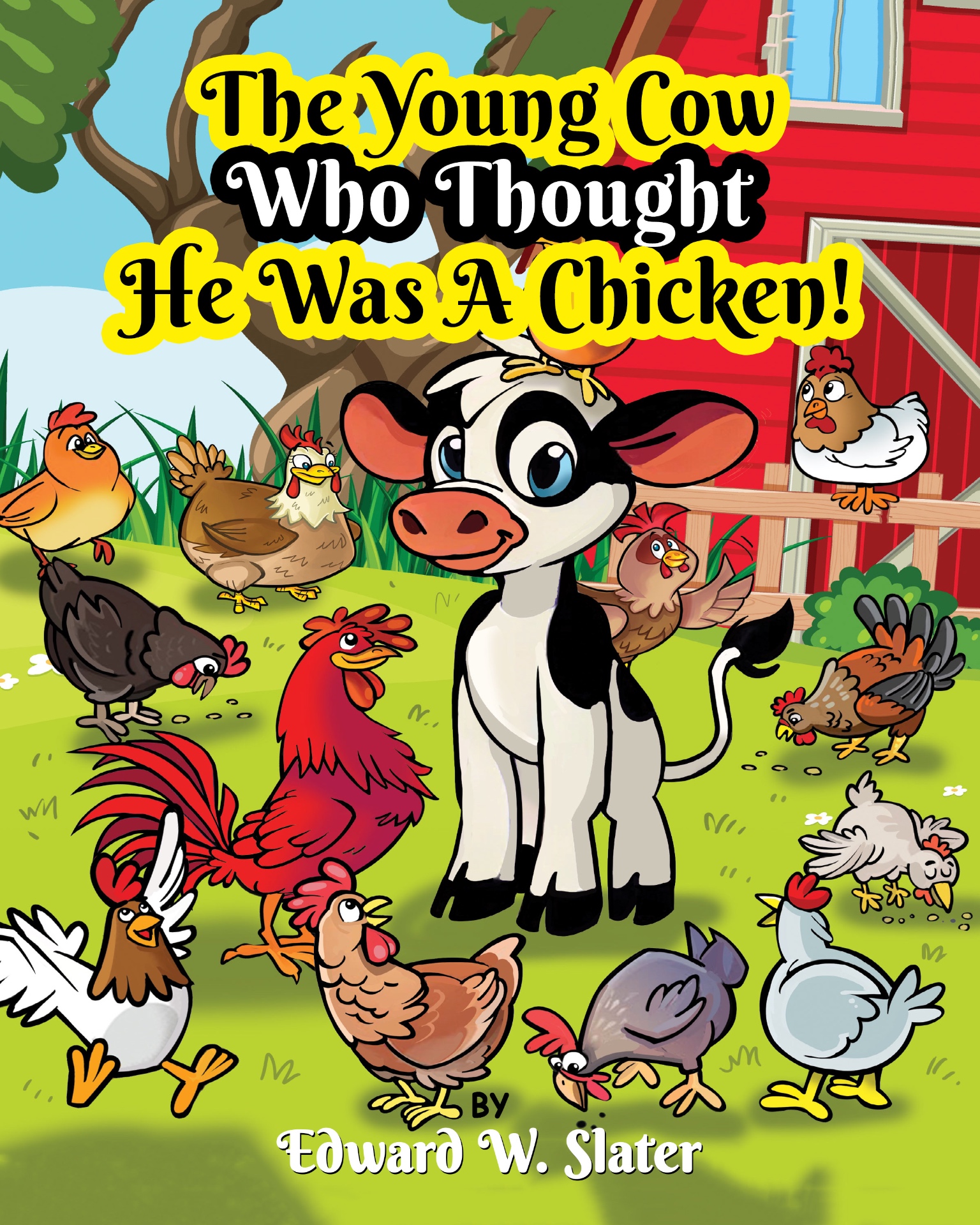 Cover of The Young Cow Who Thought He Was a Chicken! by Edward W. Slater